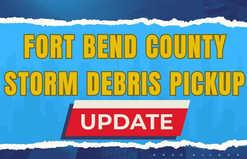 Final Pass of Storm Debris Collection in Fort Bend County: Important Deadline and Guidelines
